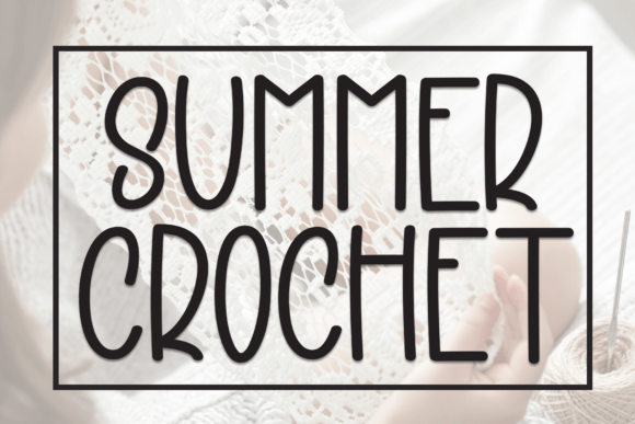Summer Crochet: A Casual Display Font for Editorial Design